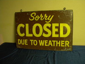 lot 721 image: Two sided metal Closed due to Weather sign